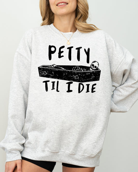 Petty Til I Die, Skeleton, Witch, Skull, Spooky, Aesthetic, Meme, Halloween, Costume Sweatshirt