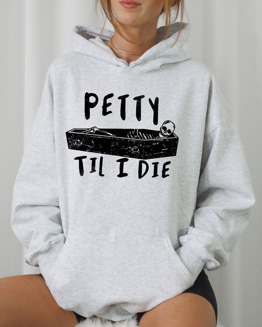 Petty Til I Die, Skeleton, Witch, Skull, Spooky, Aesthetic, Meme, Halloween, Costume, Hoodie, Hooded Sweatshirt