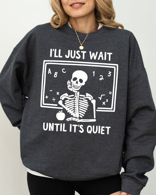 I'll Just Wait, Teacher, Skeletons, Ghost, Western, Witch, Skull, Aesthetic, Meme, Halloween, Costume Sweatshirt