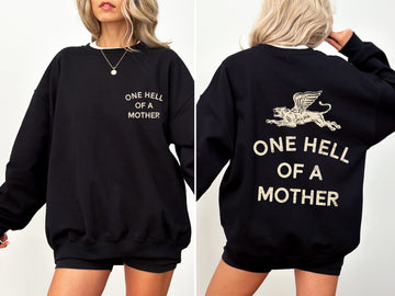 One Hell Of A Mother, Tattoo, Mother's Day, Mama Sweatshirt