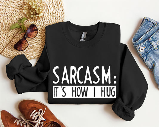 Funny Sarcasm It's How I Hug Sweatshirt, Sarcastic College Sweatshirt