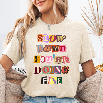 Slow Down You're Doing Fine, Mental Health, Positivity, Trending Graphic Tee, Tshirt