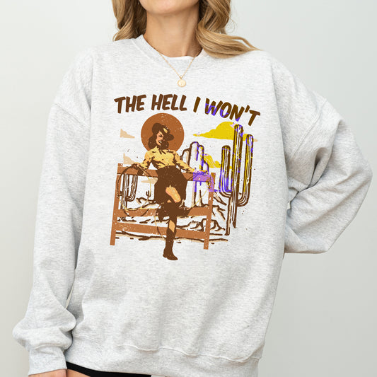 The Hell I Won't, Sassy Cowgirl, Cowboy, Desert Sweatshirt