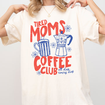 Tired Moms Coffee Club, Funny, Mother's Day, Comfort Colors T-Shirt