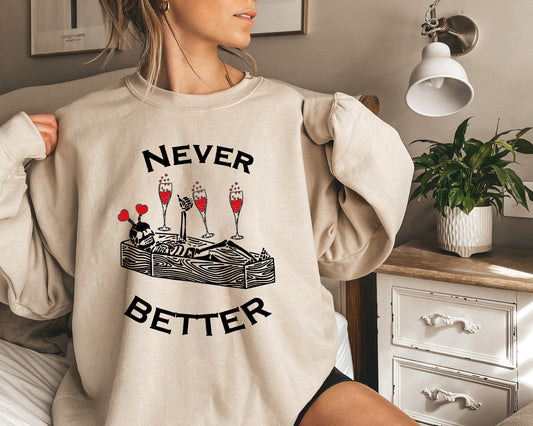 Never Better Lover Skeleton Sweatshirt, Vintage Valentine's Day Sweatshirt