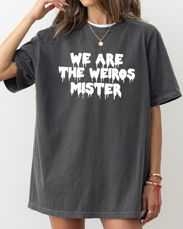 We Are The Weirdos Mister, Funny, Creepy, Halloween, Spooky Shirt Comfort Colors T-Shirt