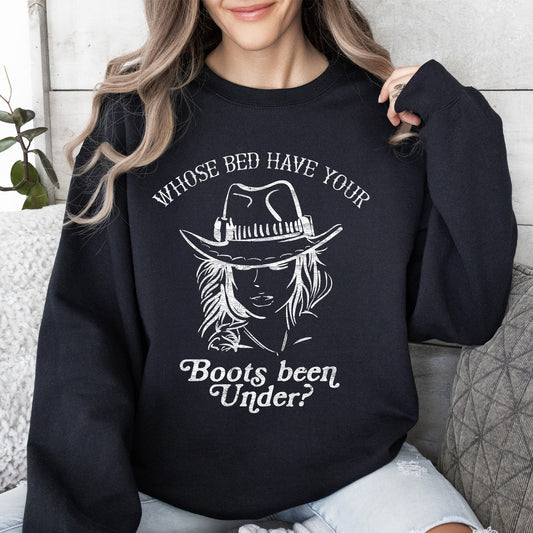 Whose Bed Have Your Boots Been Under, Country Music Sweatshirt