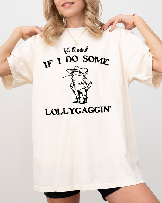 Y'all Mind If I Do Some Lollygaggin, Frog, Funny, Aesthetic, Meme, Toad Shirt