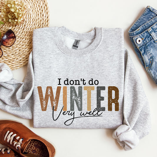 I Don't Do Winter Very Well, Freezing Cold, Sweatshirt
