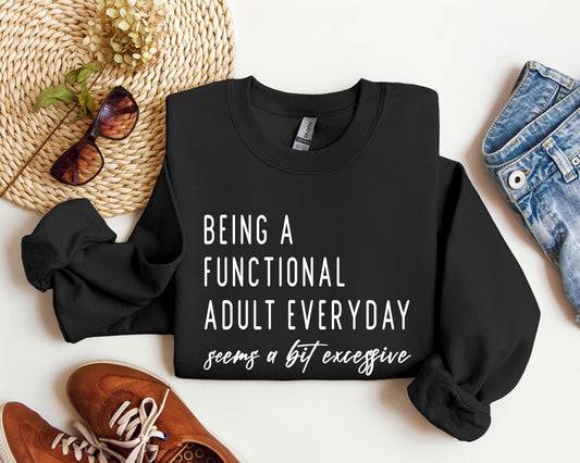 Being A Functional Adult Funny Sweatshirt, Sarcastic College Sweatshirt