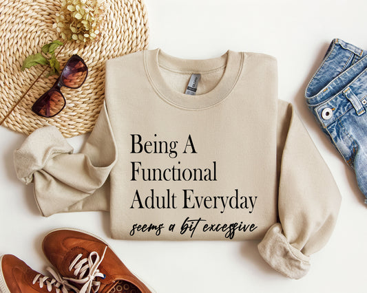Being A Functional Adult Everyday Funny Sweatshirt, Sarcastic College Sweatshirt