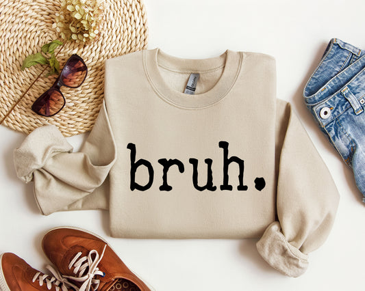 Bruh Funny Sweatshirt, Sarcastic College Sweatshirt
