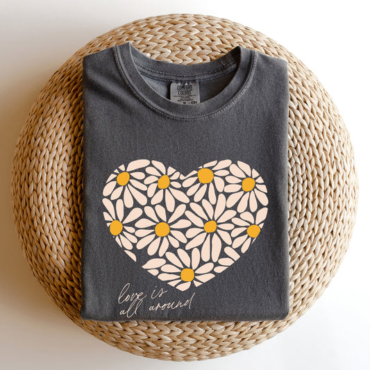 Love Is All Around, Daisy, Heart, Comfort Colors Tshirt, Valentine's Day