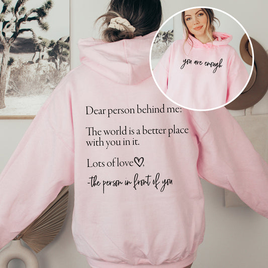 Dear Person Behind Me, You Are Enough, Positivity, Kindness, Mental Health, Hooded Sweatshirt, Hoodie