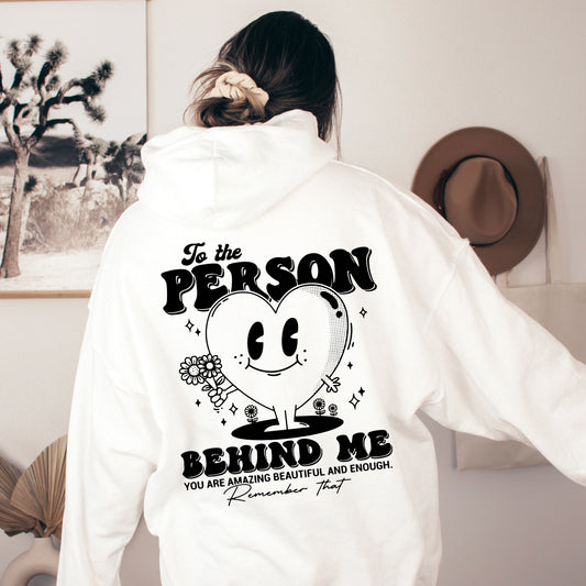 To The Person Behind Me, Heart, Positivity, Kindness, Mental Health, Hooded Sweatshirt, Hoodie