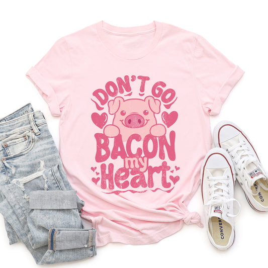 Don't Go Bacon My Heart, Pig, Funny, Super Soft Tshirt, Valentine's Day