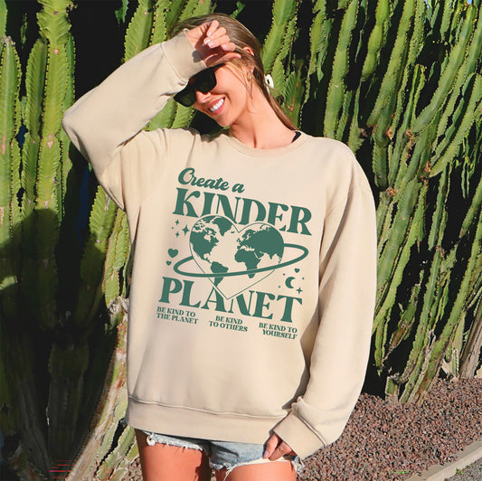 Create A Kinder Planet, Environment, Positivity, Kindness, Mental Health, Sweatshirt