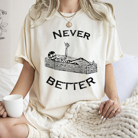 Never Better Skeleton In Coffin Retro Halloween Comfort Colors Tshirt