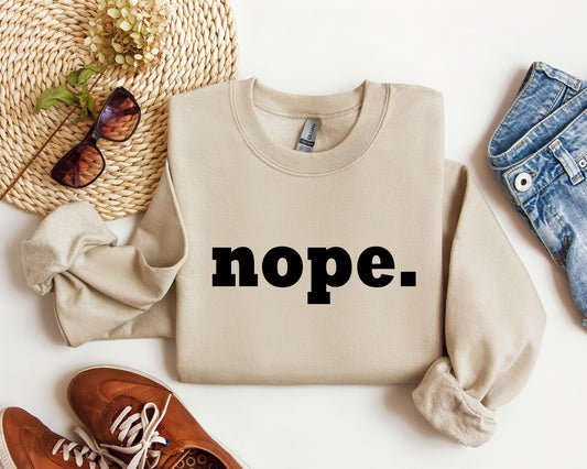 Nope Funny Sweatshirt, Sarcastic College Sweatshirt
