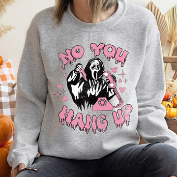 No You Hang Up Halloween Sweatshirt
