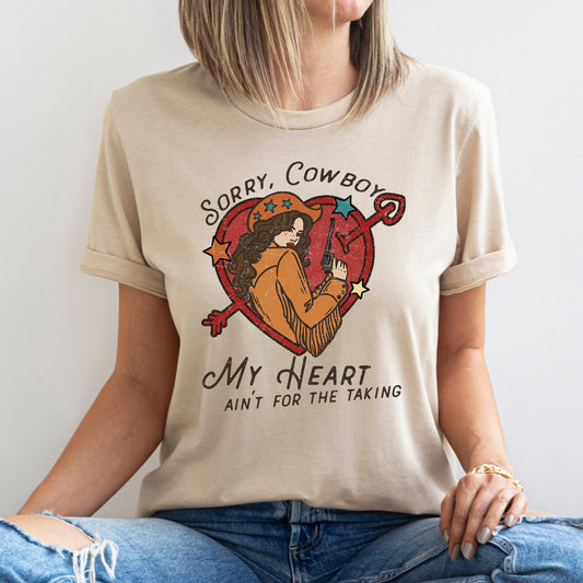 Sorry Cowboy My Heart Ain't For The Taking, Western, Country, Super Soft Tshirt, Valentine's Day