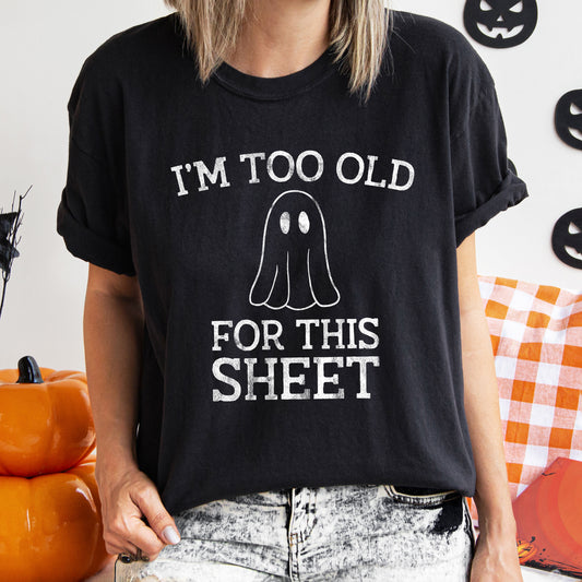 I'm Too Old For This Sheet Retro Ghost Halloween Comfort Colors Tshirt