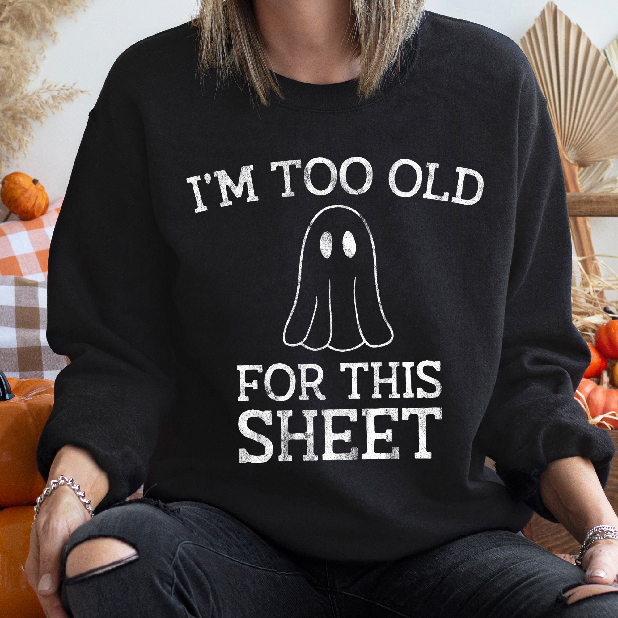 I'm Too Old Halloween Sweatshirt