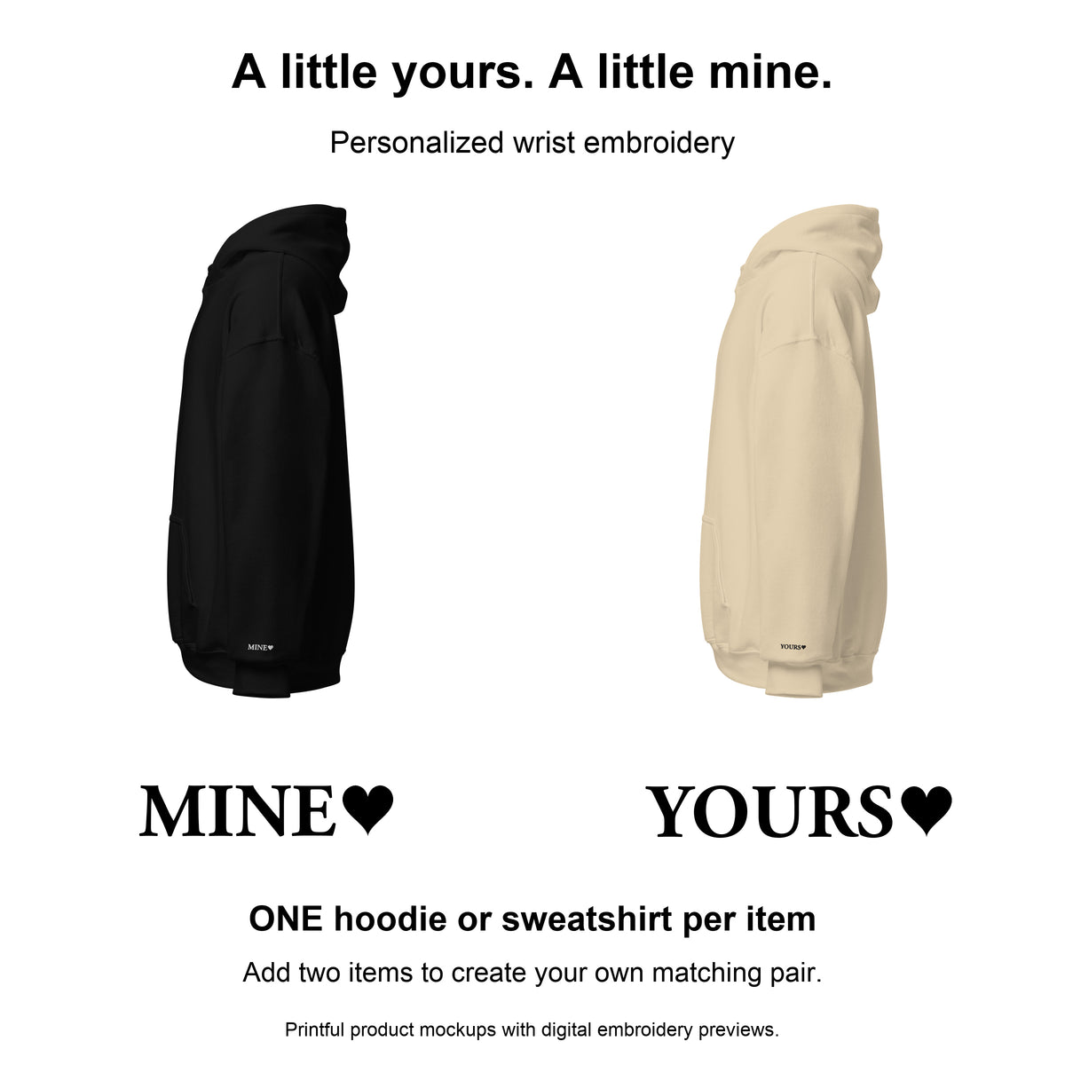 MINE and YOURS hoodie ideas with aligned hearts. Personalized wrist embroidery. One garment per item.
