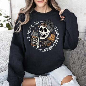 I Don't Do Winter Very Well, Skeleton, Freezing Cold, Sweatshirt
