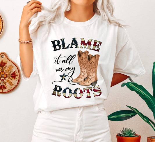 Blame It All On My Roots Comfort Colors Tshirt