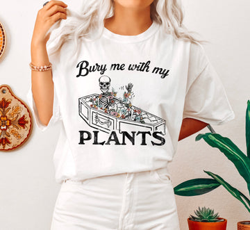 Bury Me With My Plants BK T-Shirt