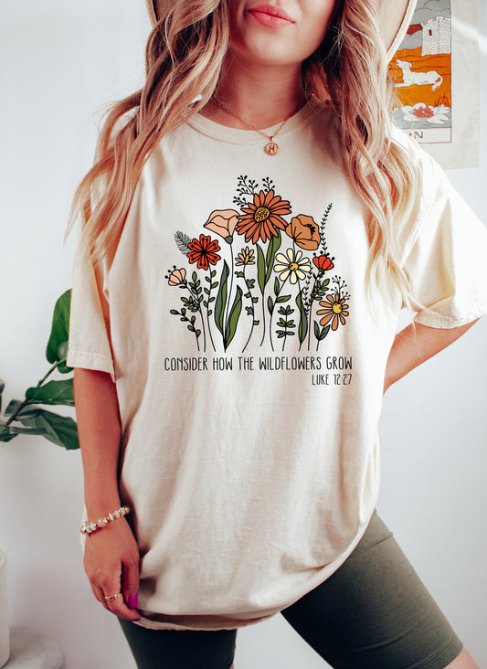 Consider How The Wildflowers Grow Floral Comfort Colors Tshirt