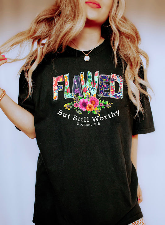 Flawed But Still Worthy Comfort Colors Tshirt