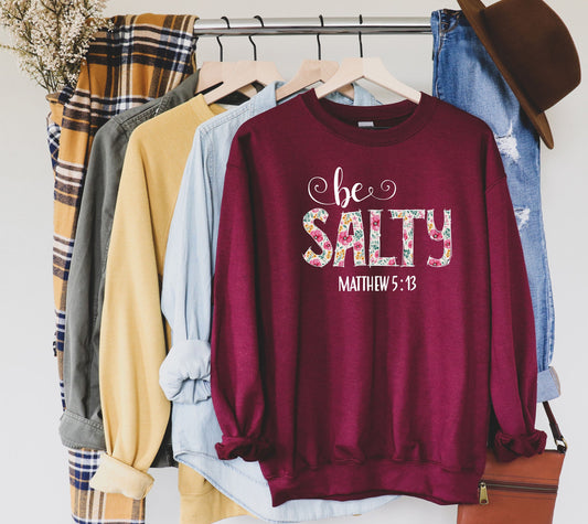 Be Salty Matthew 5:13 Sweatshirt