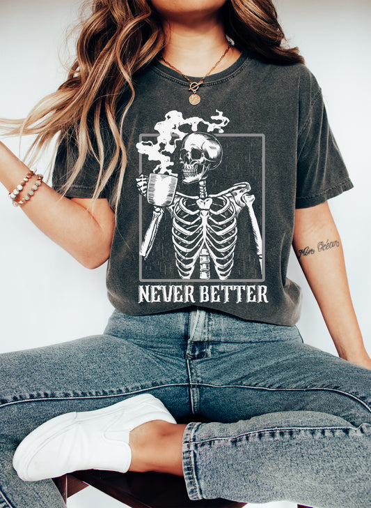 Never Better Skeleton Coffee Funny Vintage T-Shirt