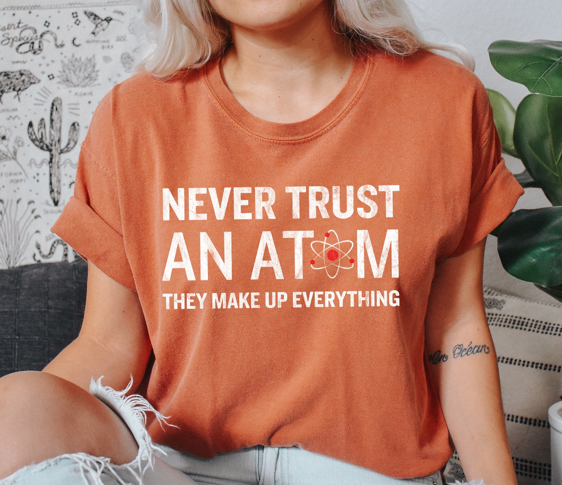 Never Trust An Atom Funny Science T-Shirt