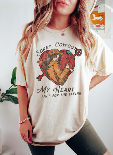 Sorry Cowboy My Heart Ain't For The Taking Comfort Colors Tshirt