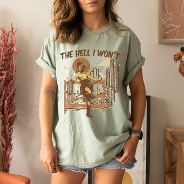 The Hell I Won't Country Western Comfort Colors Tshirt