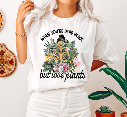 When You Are Dead Inside But Love Plants Comfort Colors Tshirt