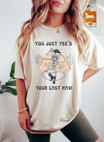 You Just Yee'd Your Last Haw Western T-Shirt